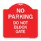 Signmission Designer Series No Parking Do Not Block Gate, Red & White Aluminum Sign, 18" x 18", RW-1818-23812 A-DES-RW-1818-23812 - alternate 1